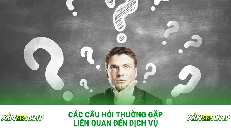 Các câu hỏi thường gặp liên quan đến dịch vụ
