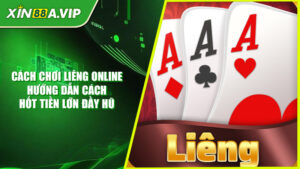 Cách Chơi Liêng Online - Hướng Dẫn Cách Hốt Tiền Lớn Đầy Hũ