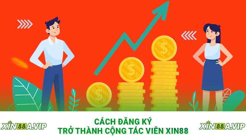 Cách đăng ký trở thành cộng tác viên Xin88