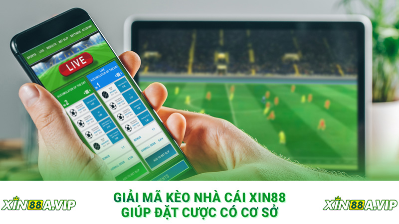 Giải mã kèo nhà cái Xin88 giúp đặt cược có cơ sở