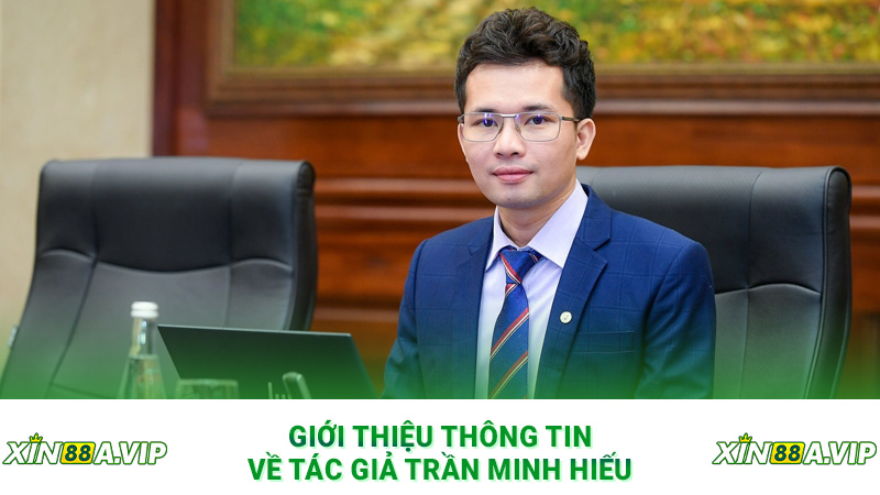 Giới thiệu thông tin về tác giả Trần Minh Hiếu