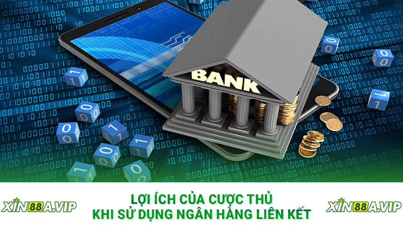 Lợi ích của cược thủ khi sử dụng ngân hàng liên kết