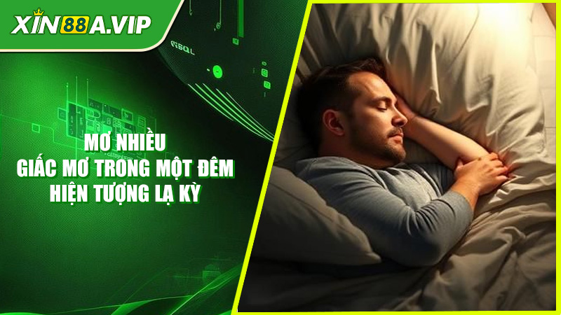 Mơ Nhiều Giấc Mơ Trong Một Đêm - Hiện Tượng Lạ Kỳ