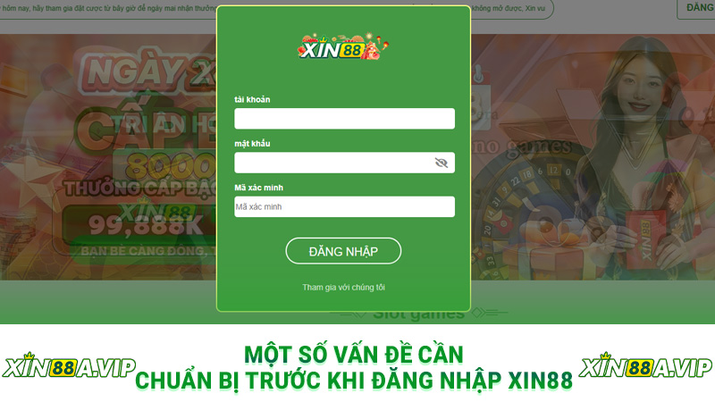 Một số vấn đề cần chuẩn bị trước khi đăng nhập Xin88