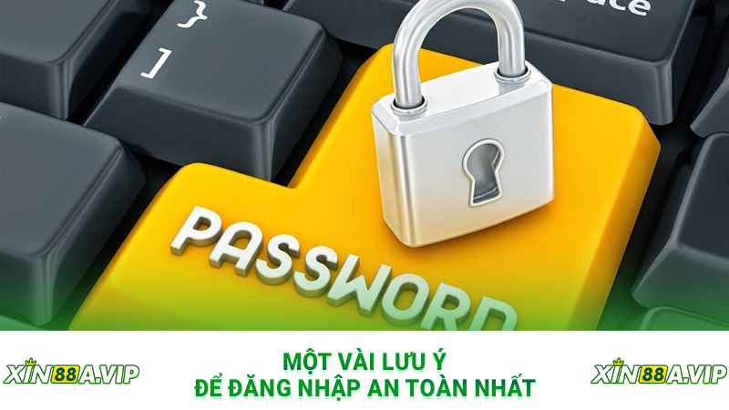 Một vài lưu ý để đăng nhập an toàn nhất