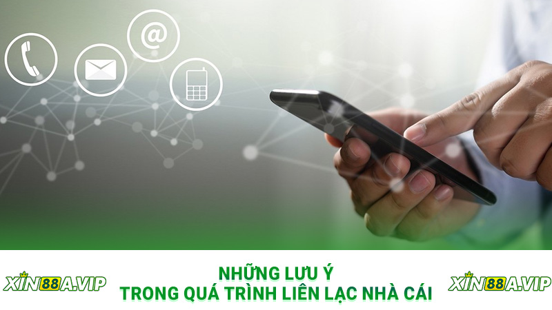 Những lưu ý trong quá trình liên lạc nhà cái