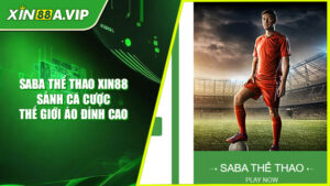 Saba Thể Thao Xin88 – Sảnh Cá Cược Thế Giới Ảo Đỉnh Cao