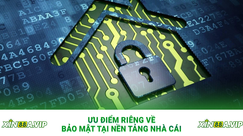 Ưu điểm riêng về bảo mật tại nền tảng nhà cái
