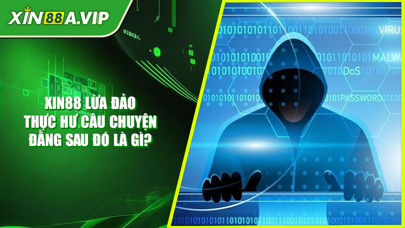 Xin88 Lừa Đảo - Thực Hư Câu Chuyện Đằng Sau Đó Là Gì?