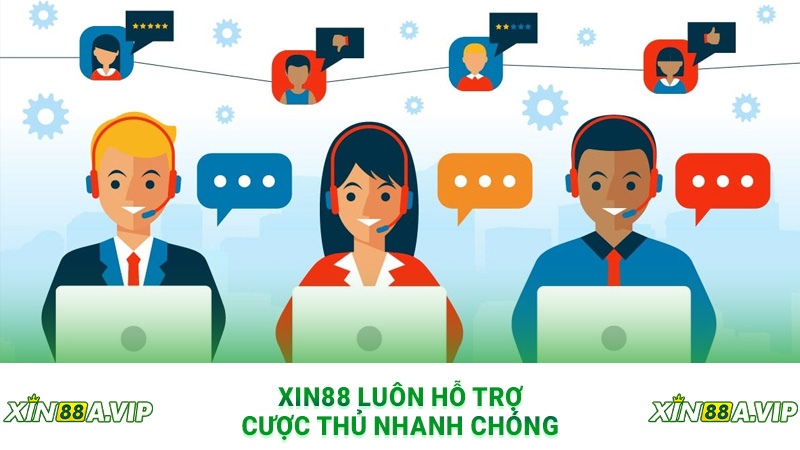 Xin88 luôn hỗ trợ cược thủ nhanh chóng
